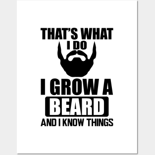 Beard - That' what I do I grow a beard and I know things Posters and Art